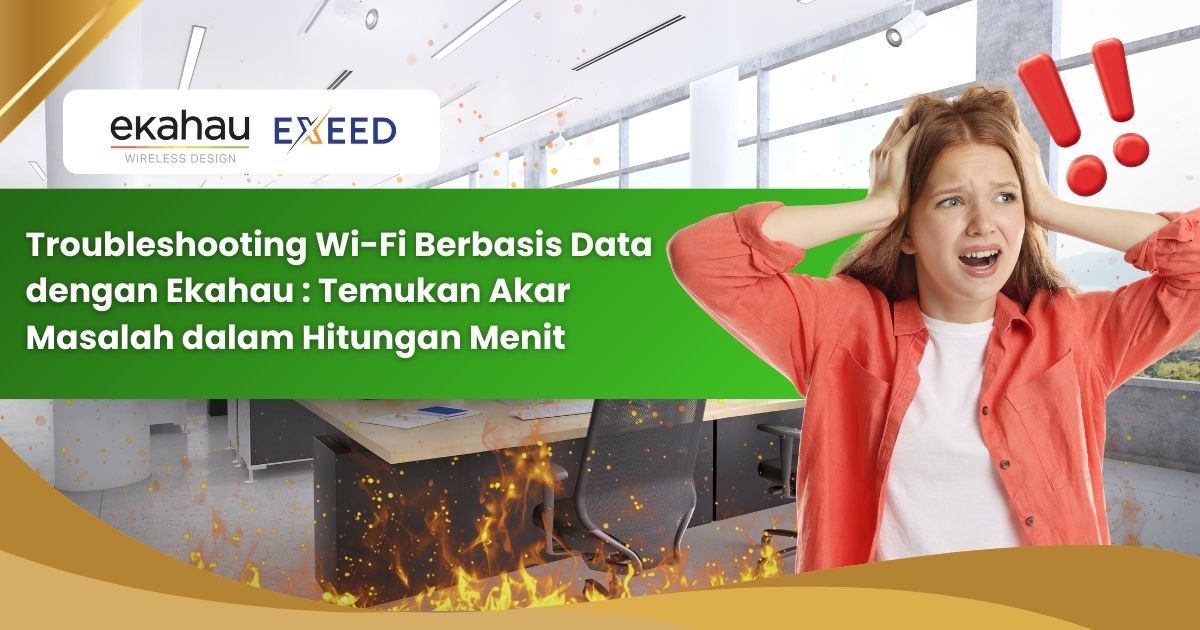 Troubleshooting Wi-Fi Berbasis Data dengan Ekahau: Temukan Akar Masalah dalam Hitungan Menit